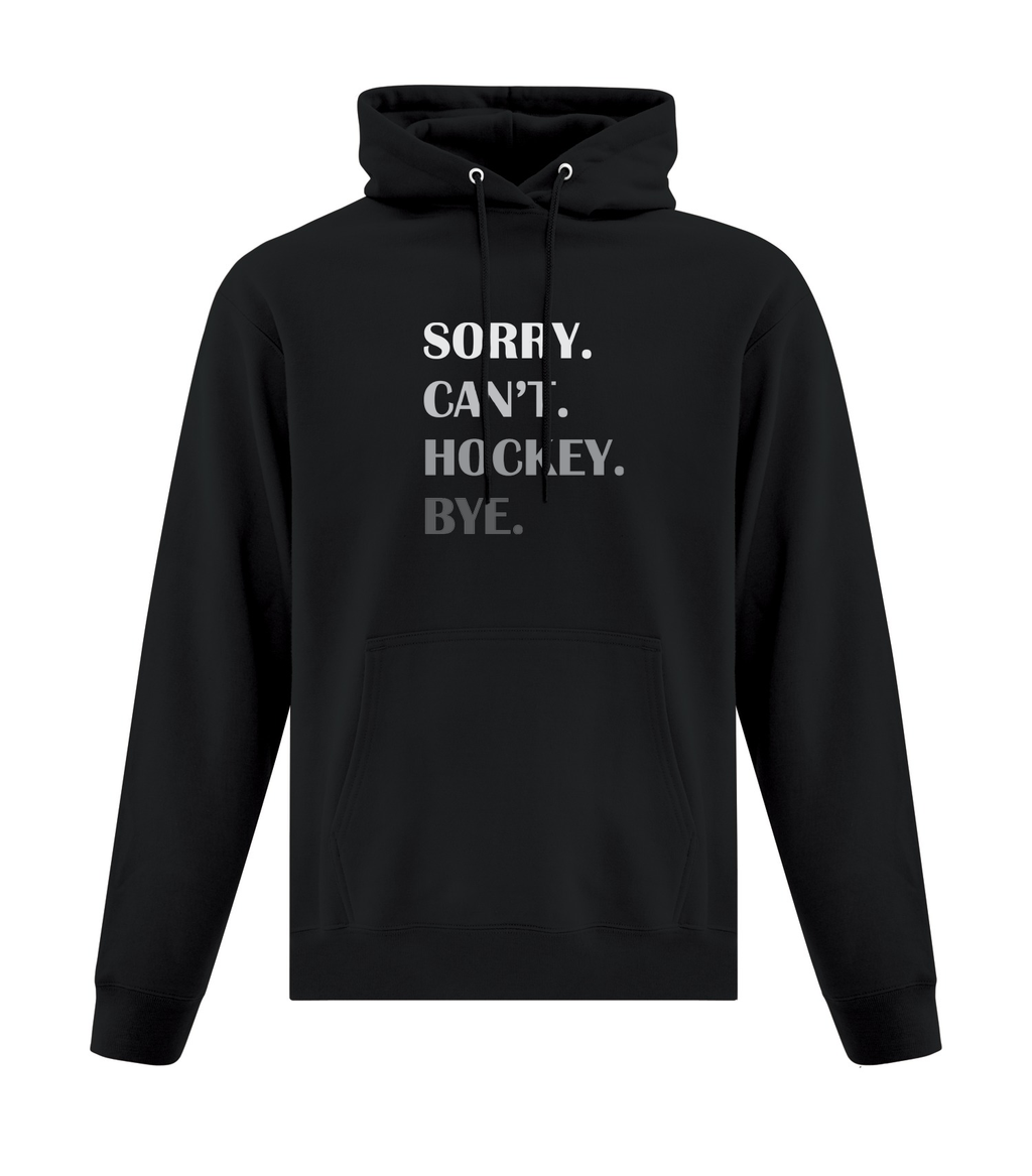 Sorry. Can't. Hockey. Bye. Hoody